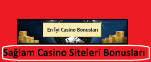 Sağlam Casino Siteleri Bonusları