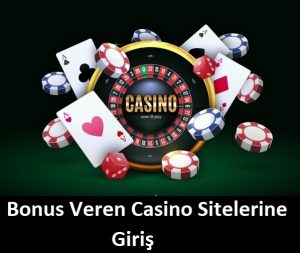 Bonus Veren Casino Sitelerine Giriş
