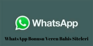 WhatsApp Bonusu Veren Bahis Siteleri